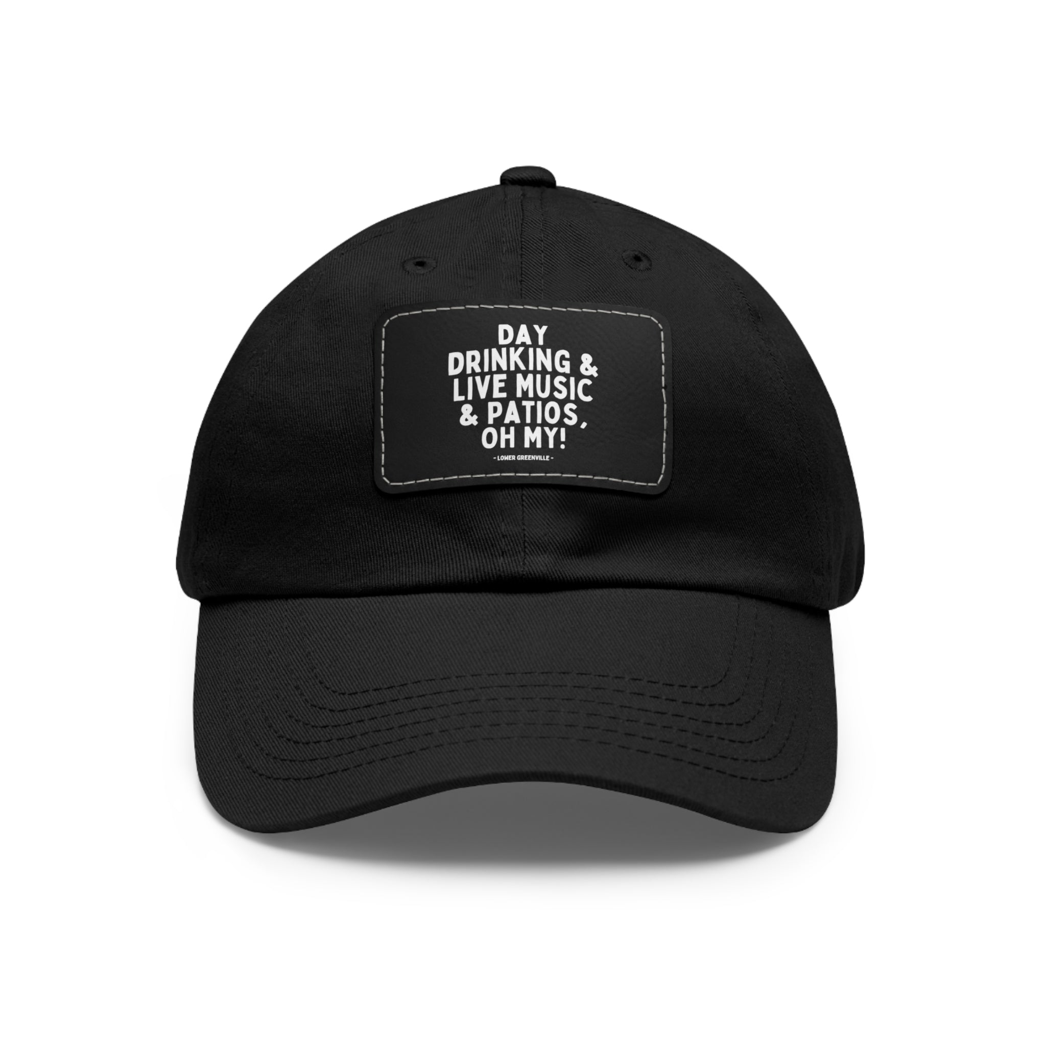 Day Drinking, & Live Music, & Patios, Oh My! Hat with Leather Patch