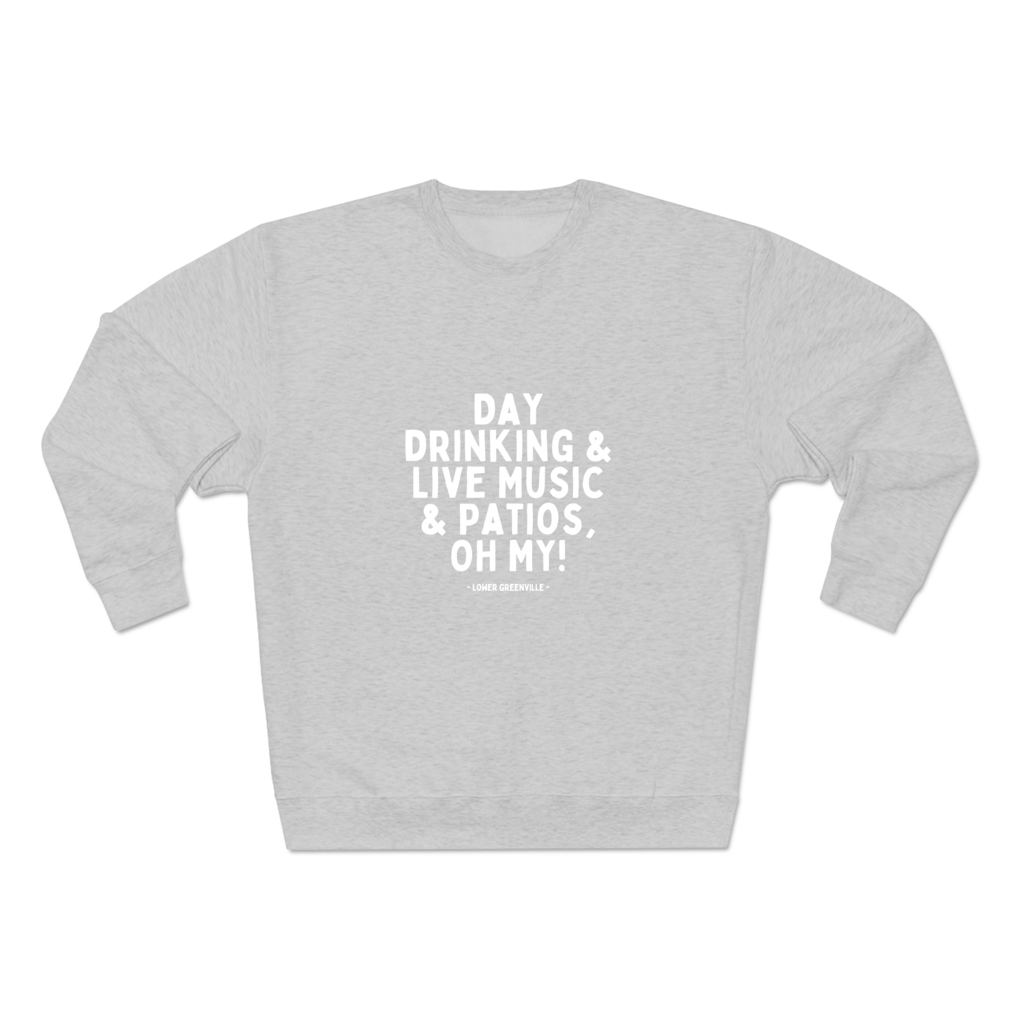 Day Drinking, & Live Music, & Patios, Oh My! Crewneck Sweatshirt - Friends of Lower Greenville