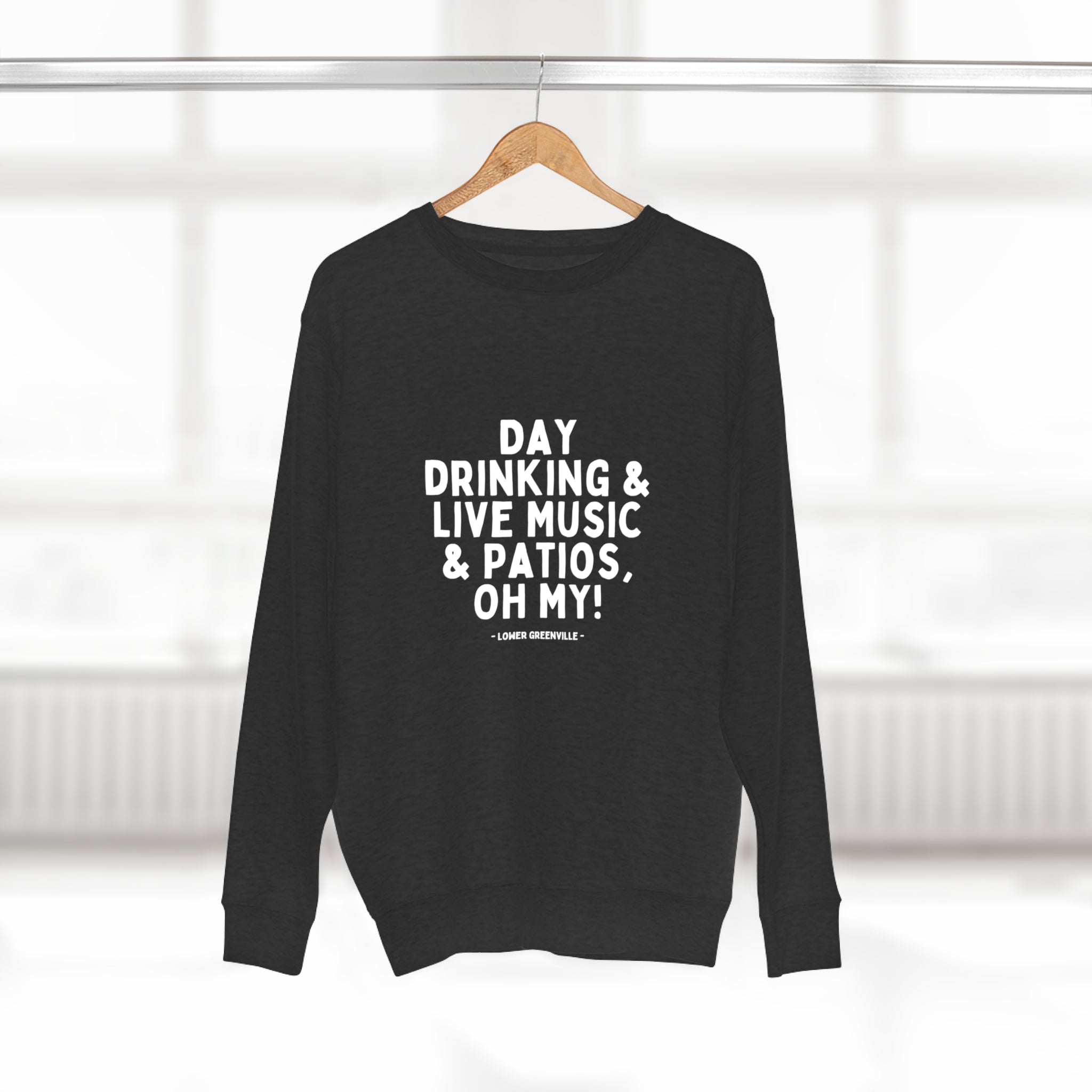 Day Drinking, & Live Music, & Patios, Oh My! Crewneck Sweatshirt - Friends of Lower Greenville