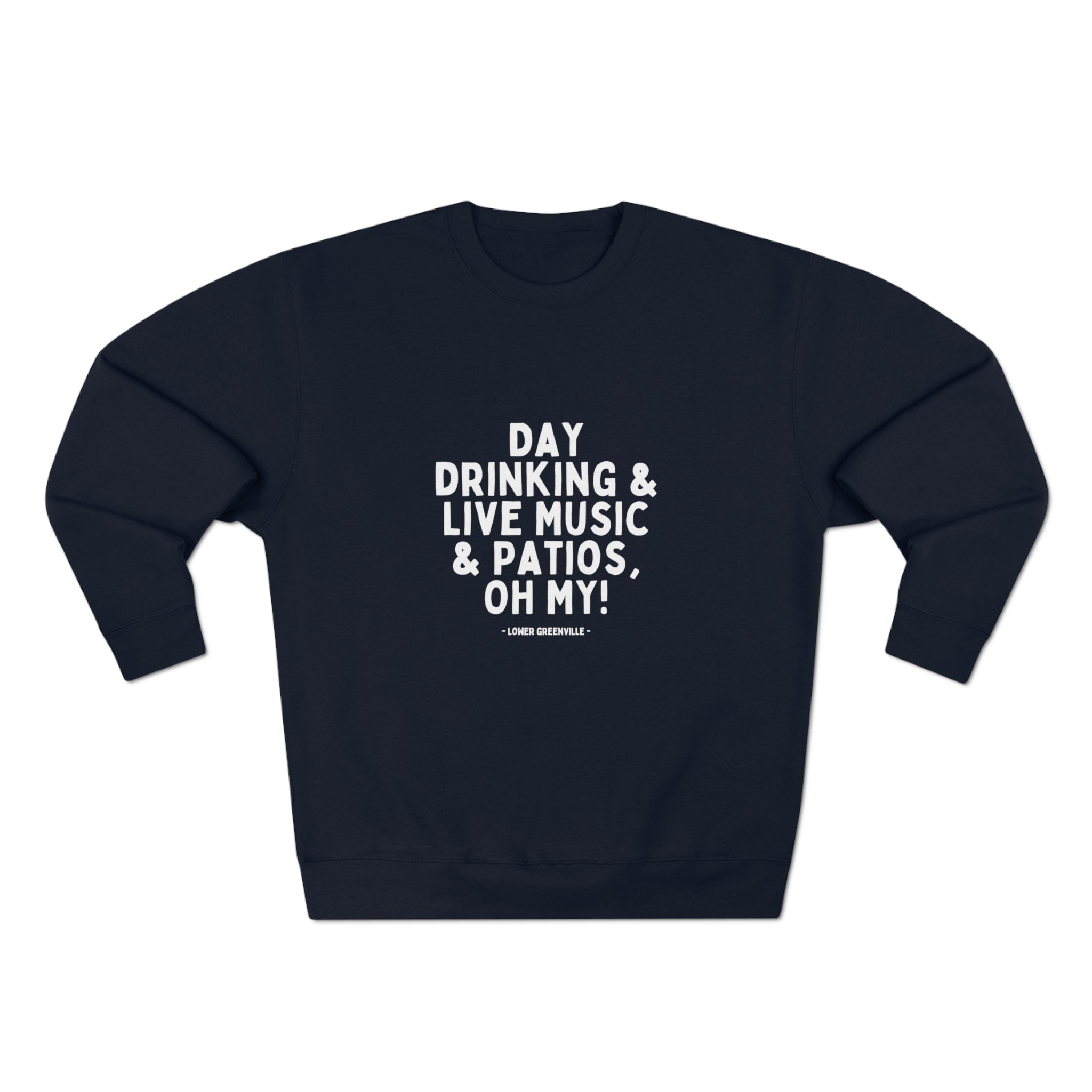 Day Drinking, & Live Music, & Patios, Oh My! Crewneck Sweatshirt - Friends of Lower Greenville