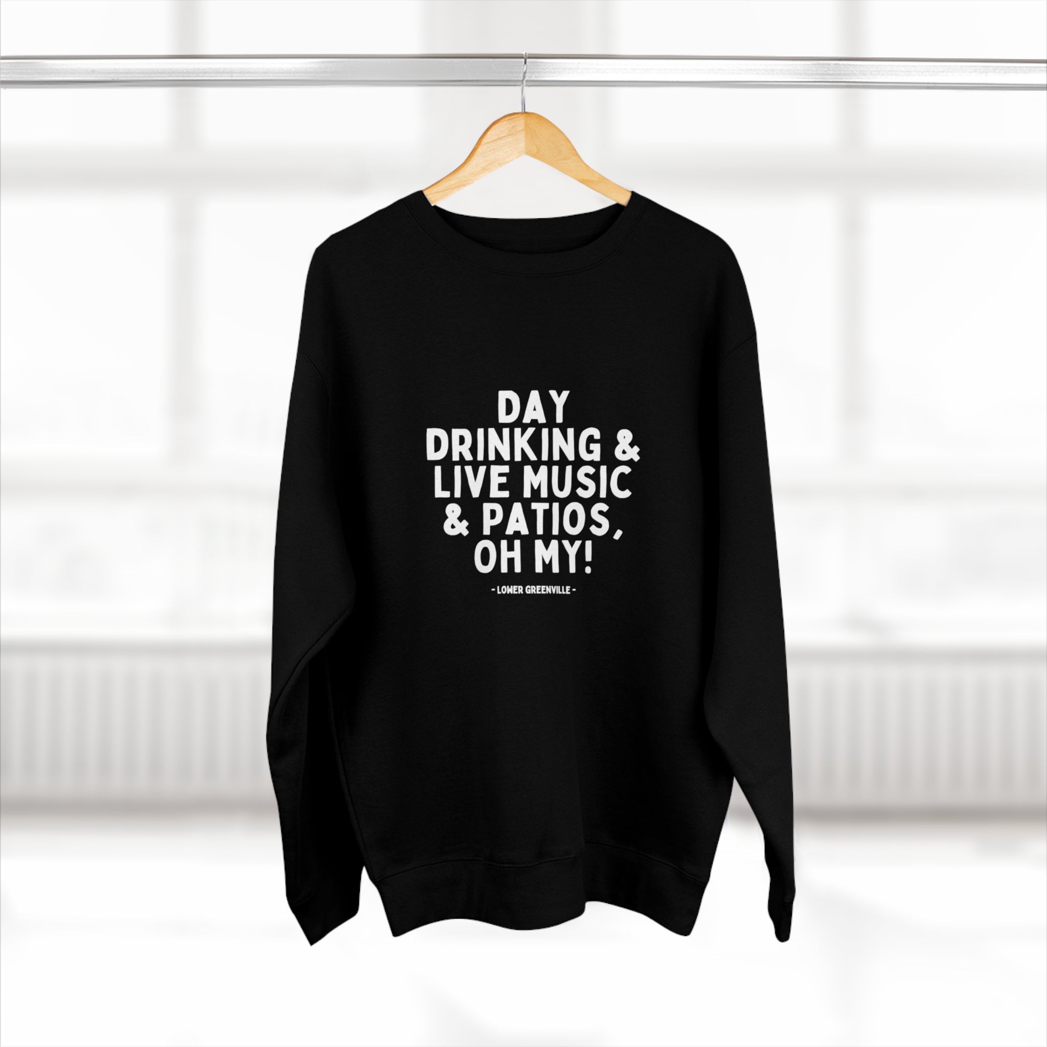 Day Drinking, & Live Music, & Patios, Oh My! Crewneck Sweatshirt - Friends of Lower Greenville
