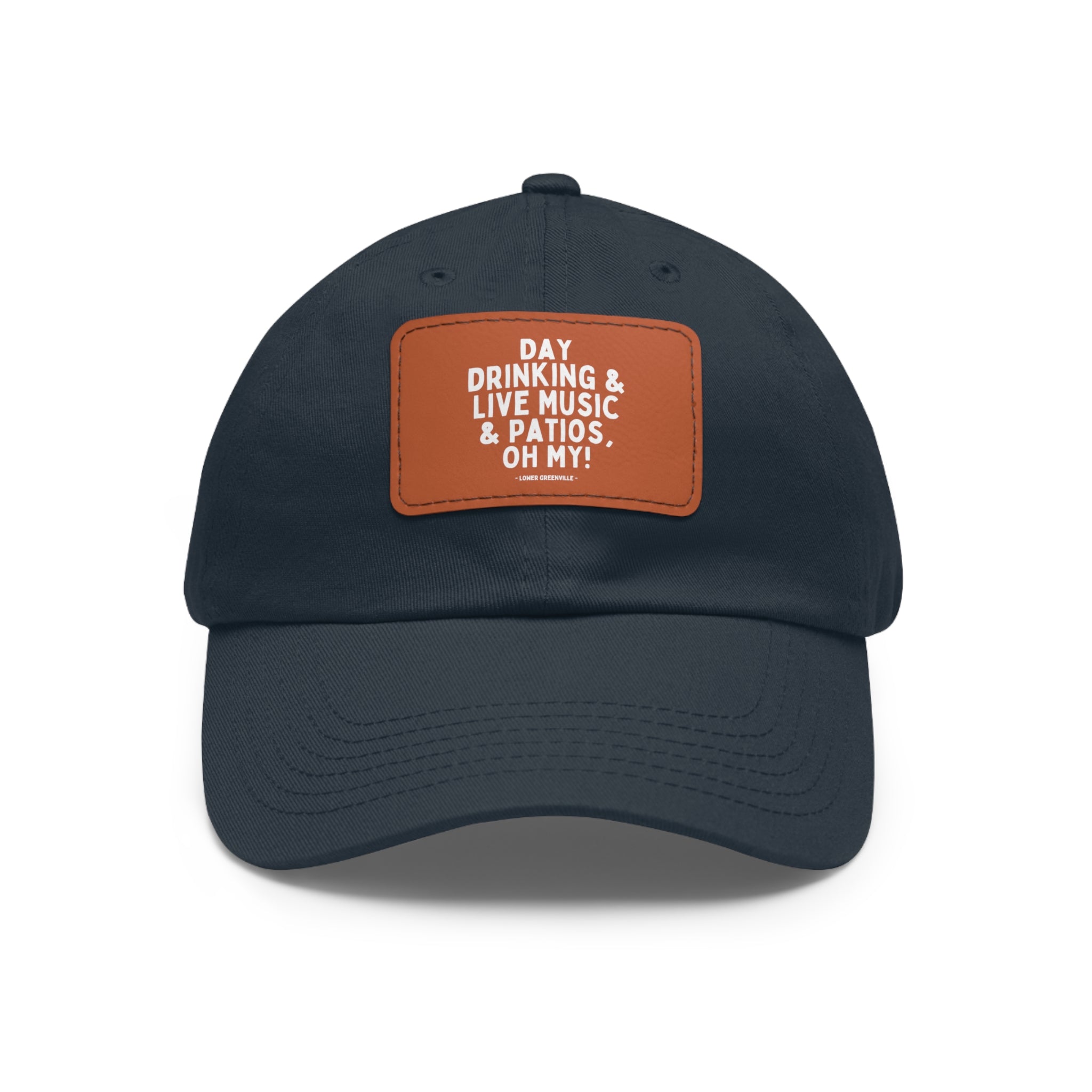 Day Drinking, & Live Music, & Patios, Oh My! Hat with Leather Patch